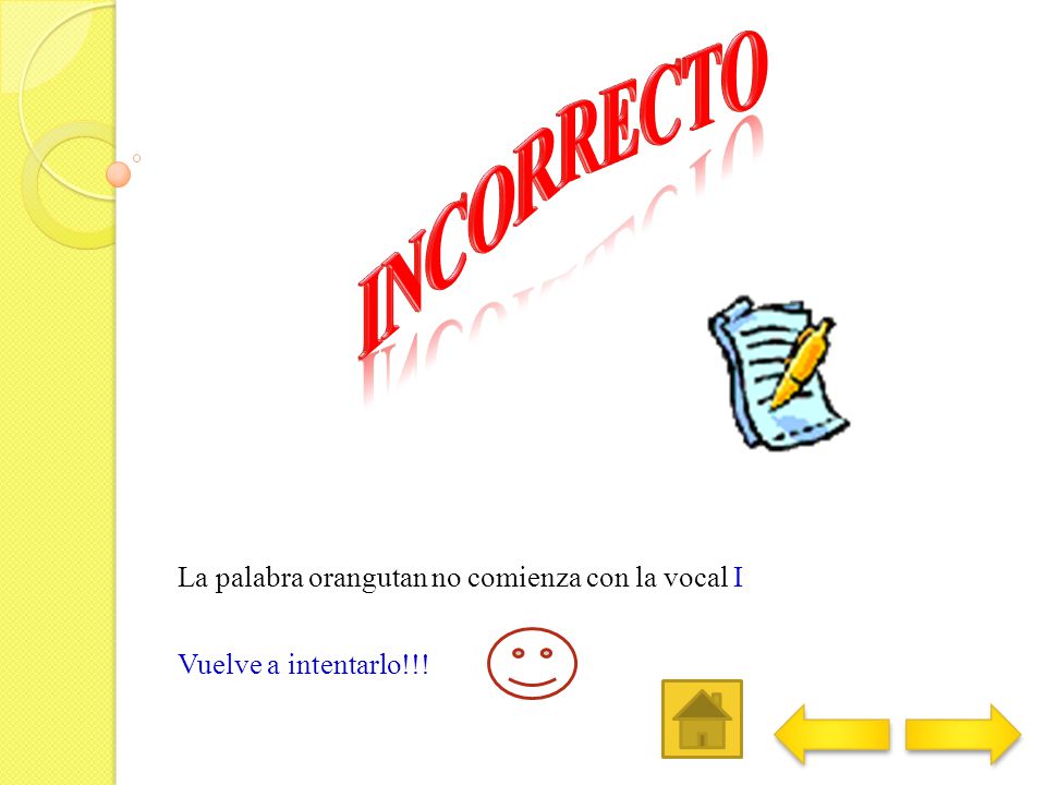 La palabra orangutan no comienza con la vocal I Vuelve a intentarlo!!!