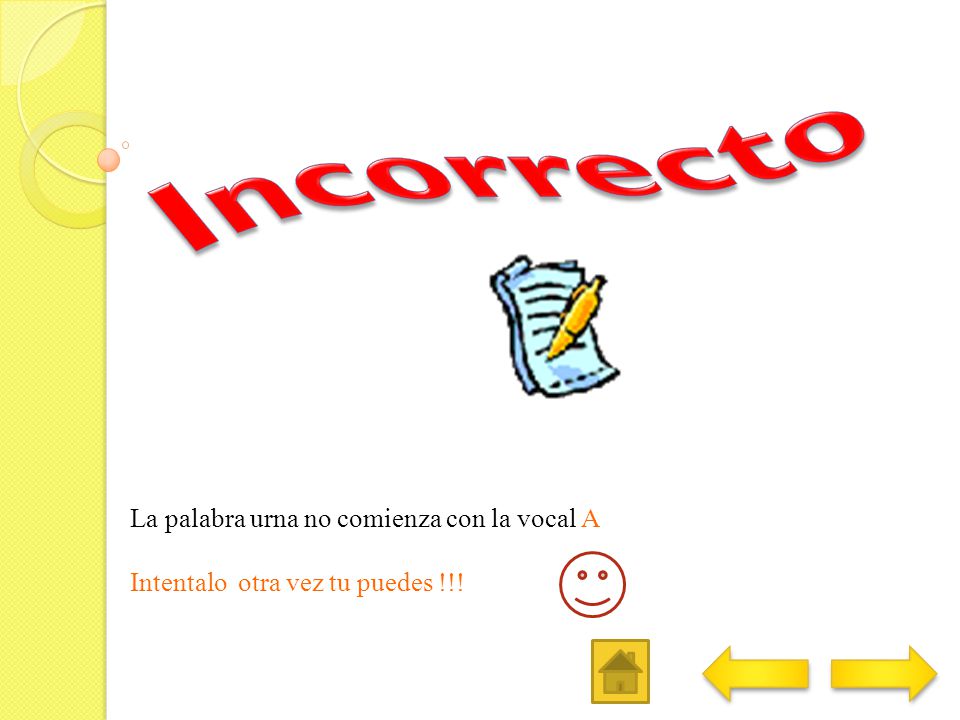 Incorrecto La palabra urna no comienza con la vocal A