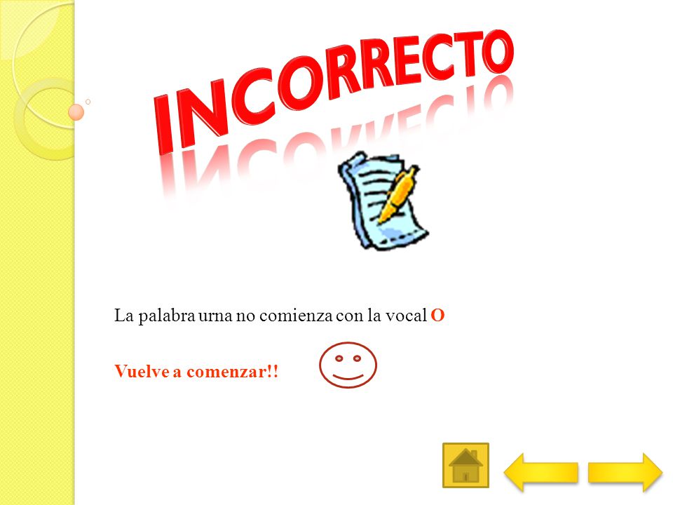 La palabra urna no comienza con la vocal O Vuelve a comenzar!!