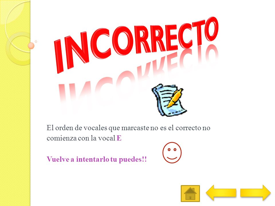 INCORRECTO El orden de vocales que marcaste no es el correcto no