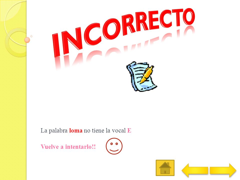 La palabra loma no tiene la vocal E Vuelve a intentarlo!!