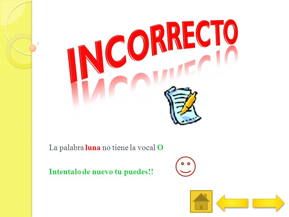 La palabra luna no tiene la vocal O Intentalo de nuevo tu puedes!!