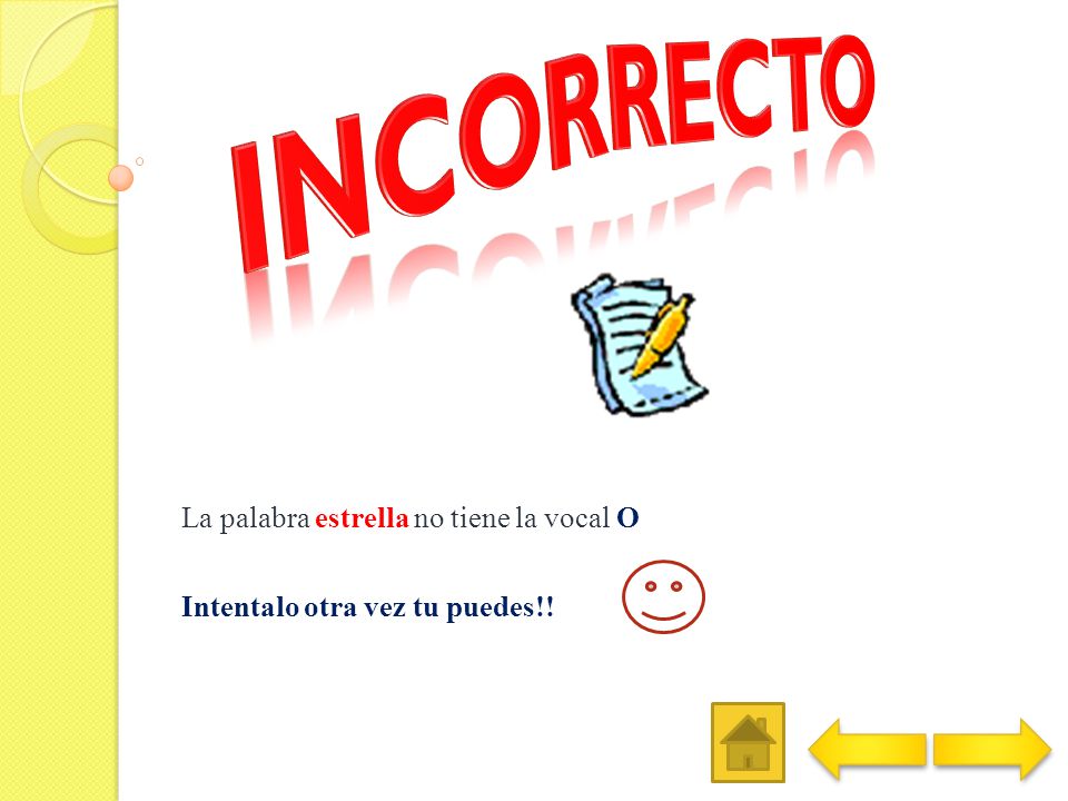 La palabra estrella no tiene la vocal O Intentalo otra vez tu puedes!!