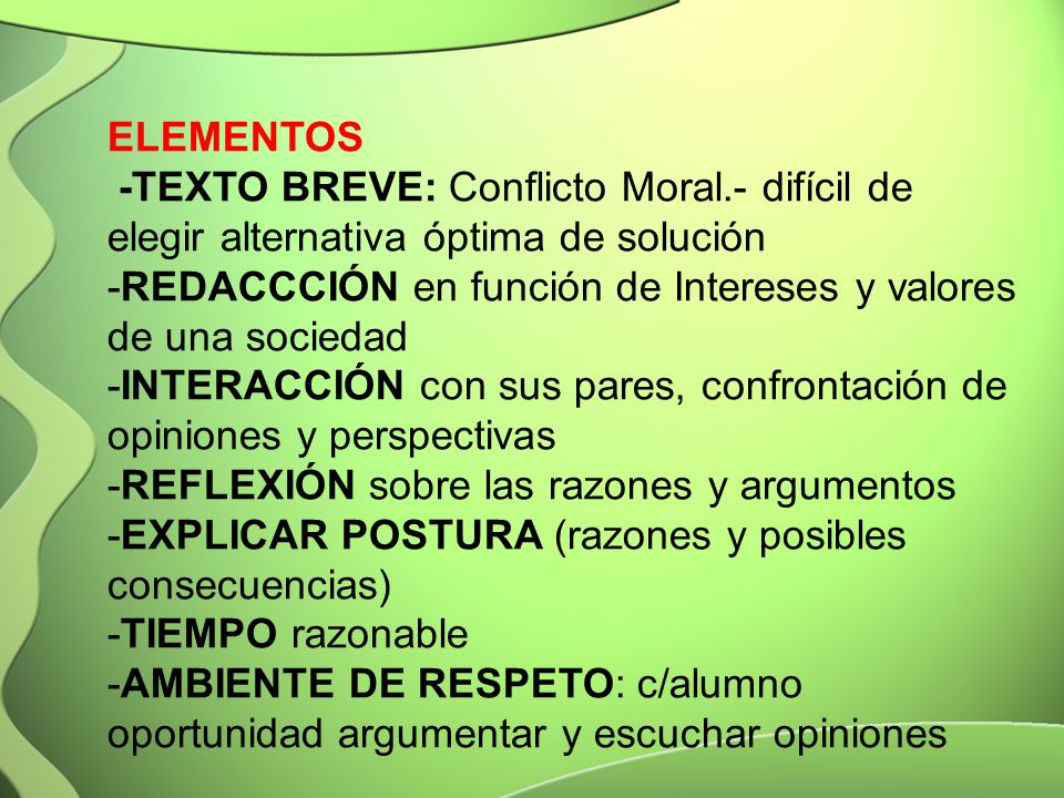 ELEMENTOS -TEXTO BREVE: Conflicto Moral.- difícil de elegir alternativa óptima de solución.