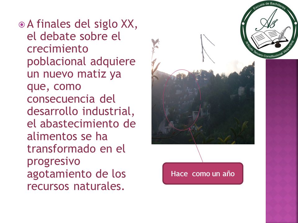 A finales del siglo XX, el debate sobre el crecimiento poblacional adquiere un nuevo matiz ya que, como consecuencia del desarrollo industrial, el abastecimiento de alimentos se ha transformado en el progresivo agotamiento de los recursos naturales.