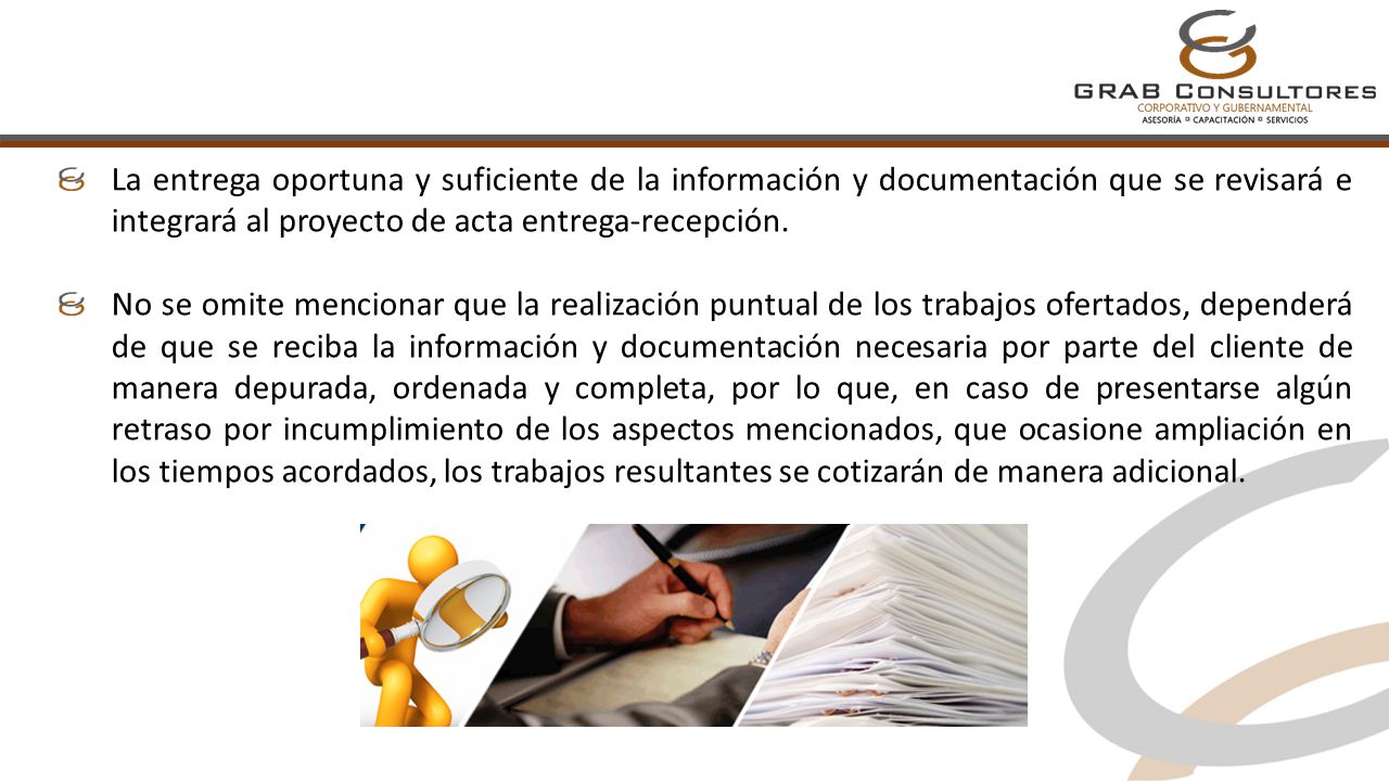 La entrega oportuna y suficiente de la información y documentación que se revisará e integrará al proyecto de acta entrega-recepción.