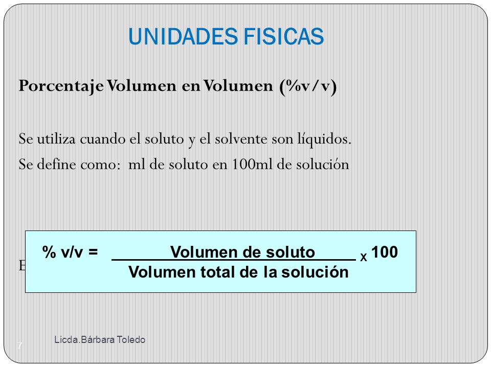 % v/v = Volumen de soluto X 100 Volumen total de la solución