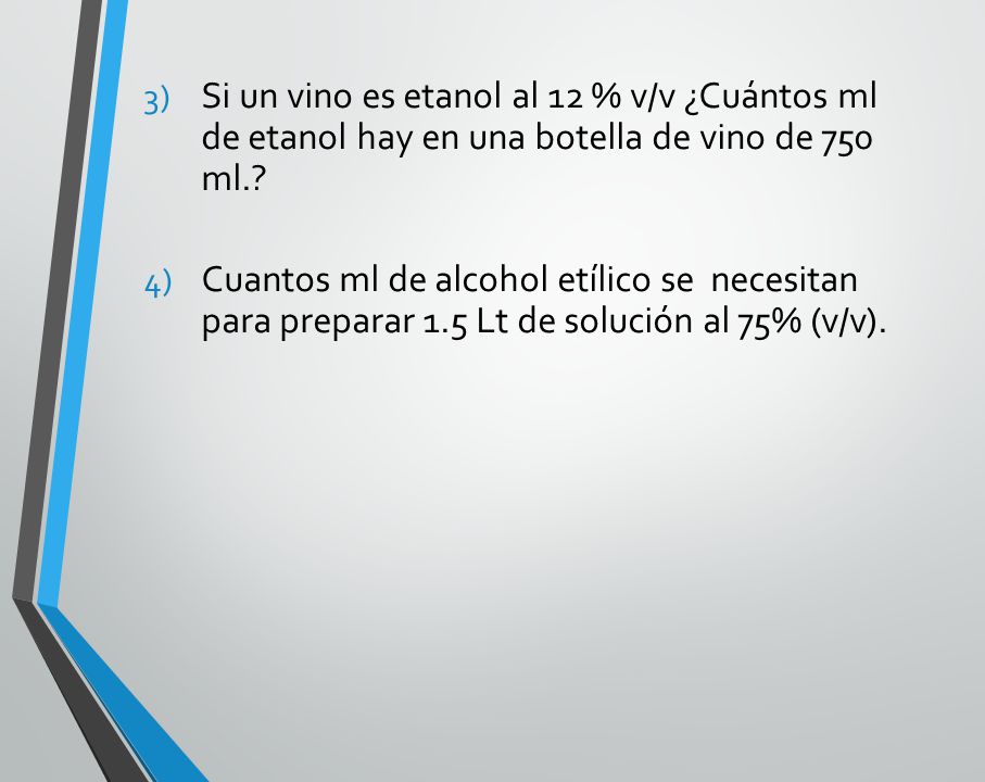 Si un vino es etanol al 12 % v/v ¿Cuántos ml de etanol hay en una botella de vino de 750 ml.