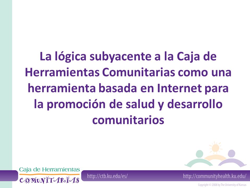 La lógica subyacente a la Caja de Herramientas Comunitarias como una herramienta basada en Internet para la promoción de salud y desarrollo comunitarios