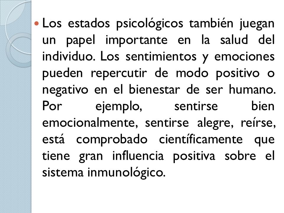 Los estados psicológicos también juegan un papel importante en la salud del individuo.
