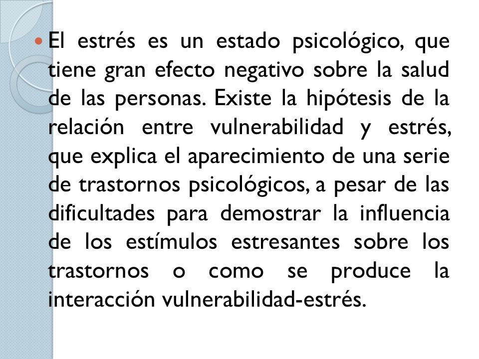 El estrés es un estado psicológico, que tiene gran efecto negativo sobre la salud de las personas.