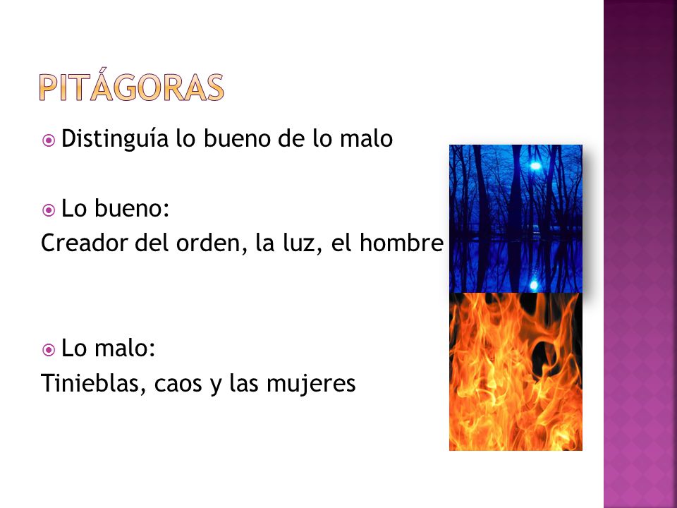 pitágoras Distinguía lo bueno de lo malo Lo bueno: