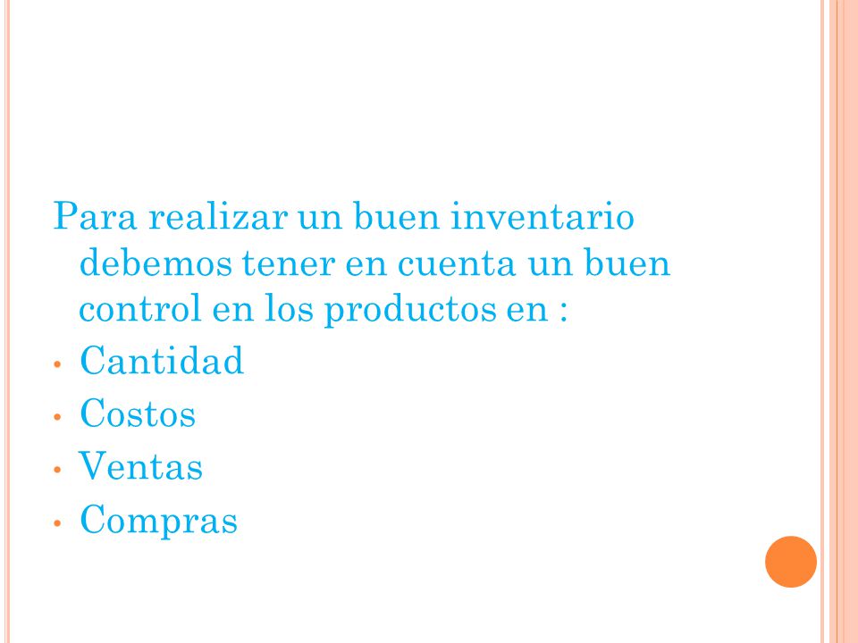 Para realizar un buen inventario debemos tener en cuenta un buen control en los productos en :