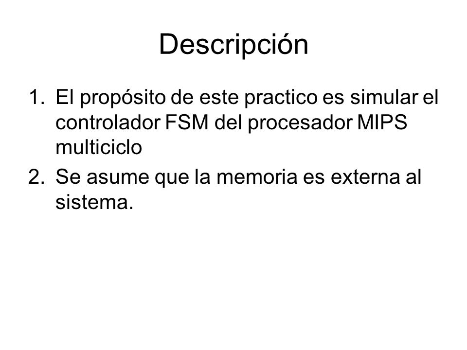 Descripción El propósito de este practico es simular el controlador FSM del procesador MIPS multiciclo.