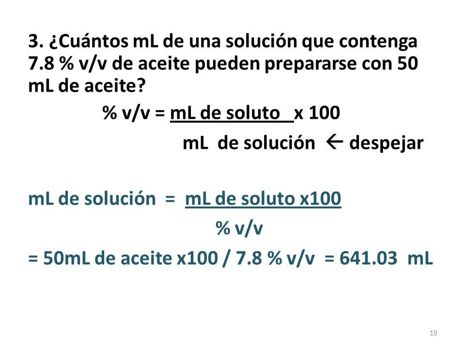 mL de solución  despejar mL de solución = mL de soluto x100 % v/v