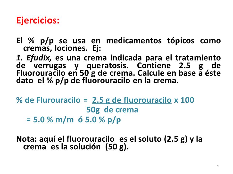Ejercicios: El % p/p se usa en medicamentos tópicos como cremas, lociones. Ej: