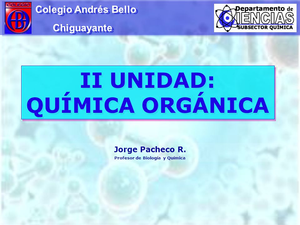II UNIDAD: QUÍMICA ORGÁNICA Profesor de Biología y Química