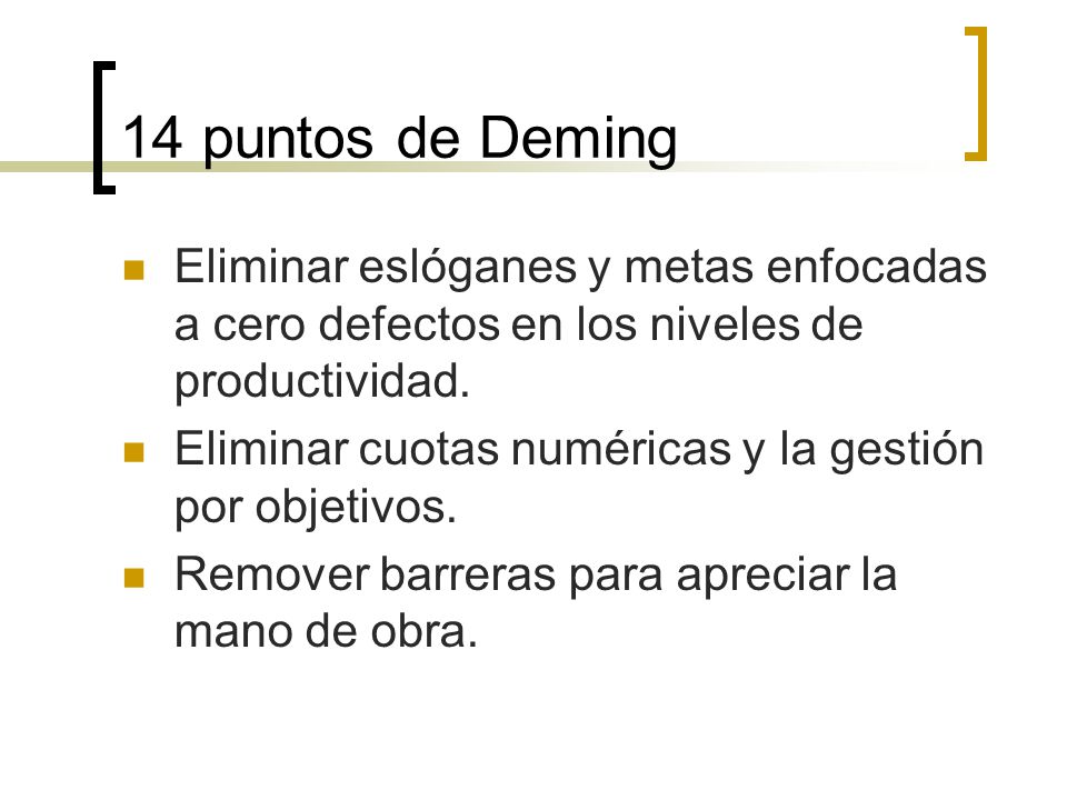 14 puntos de Deming Eliminar eslóganes y metas enfocadas a cero defectos en los niveles de productividad.