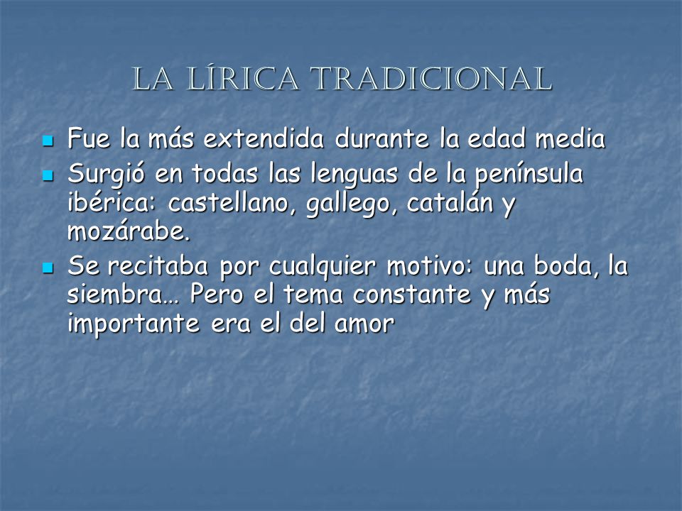 La lírica tradicional Fue la más extendida durante la edad media