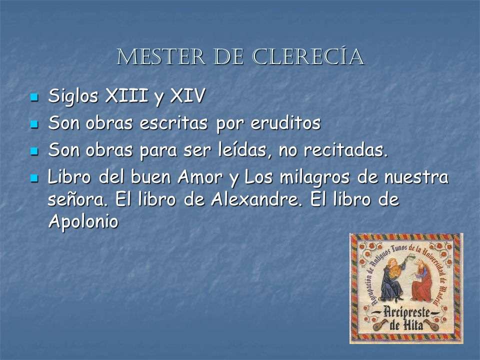 Mester de clerecía Siglos XIII y XIV Son obras escritas por eruditos