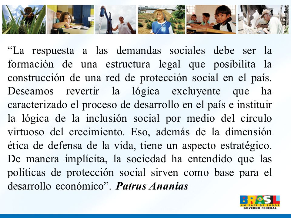 La respuesta a las demandas sociales debe ser la formación de una estructura legal que posibilita la construcción de una red de protección social en el país.