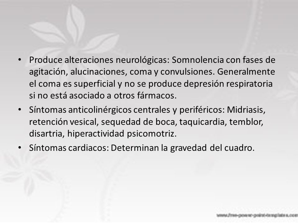 Produce alteraciones neurológicas: Somnolencia con fases de agitación, alucinaciones, coma y convulsiones. Generalmente el coma es superficial y no se produce depresión respiratoria si no está asociado a otros fármacos.