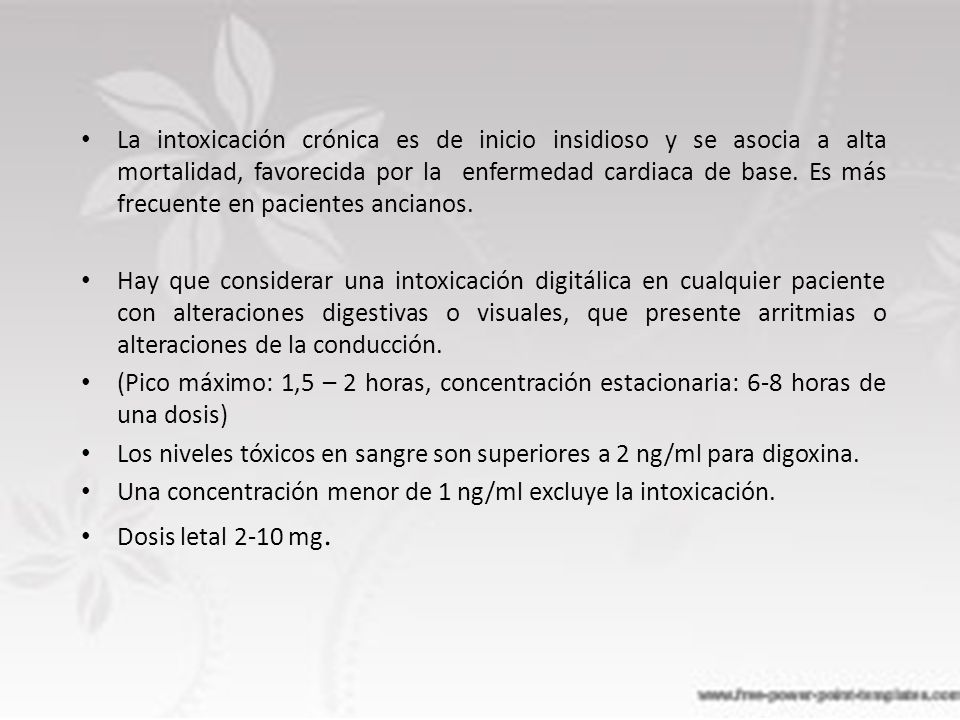 La intoxicación crónica es de inicio insidioso y se asocia a alta mortalidad, favorecida por la enfermedad cardiaca de base. Es más frecuente en pacientes ancianos.