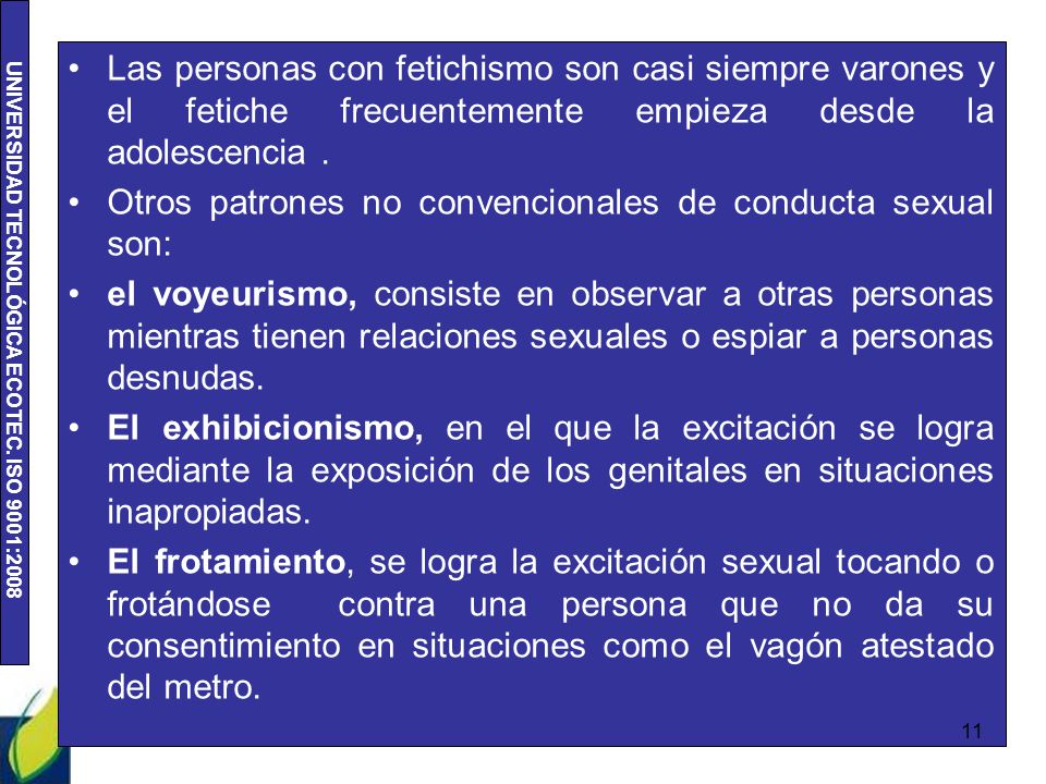 Las personas con fetichismo son casi siempre varones y el fetiche frecuentemente empieza desde la adolescencia .