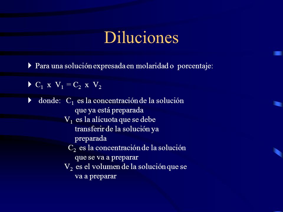 Diluciones Para una solución expresada en molaridad o porcentaje:
