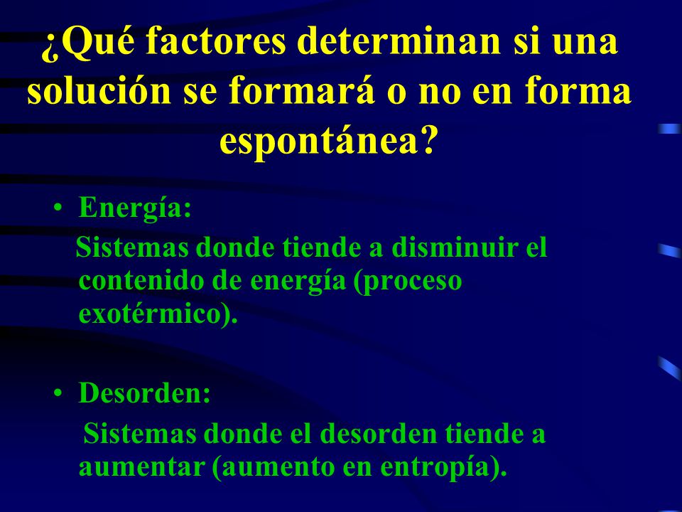 ¿Qué factores determinan si una solución se formará o no en forma espontánea