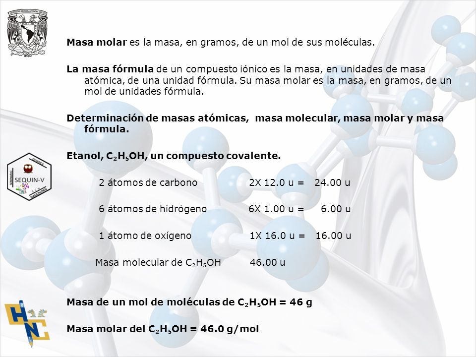 Masa molar es la masa, en gramos, de un mol de sus moléculas.