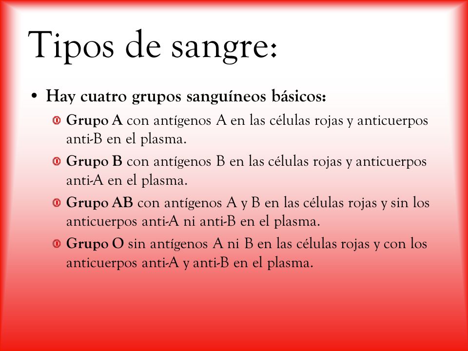 Tipos de sangre: Hay cuatro grupos sanguíneos básicos: