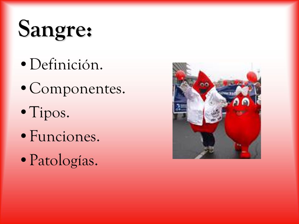 Sangre: Definición. Componentes. Tipos. Funciones. Patologías.