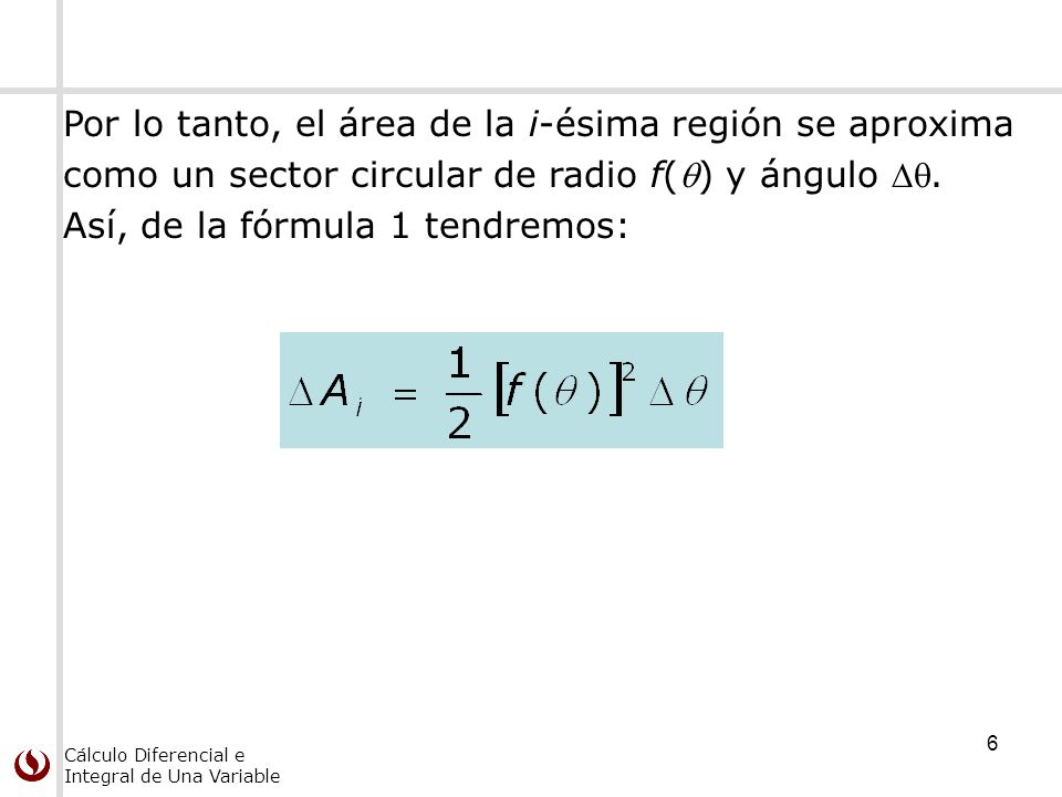Por lo tanto, el área de la i-ésima región se aproxima como un sector circular de radio f() y ángulo .