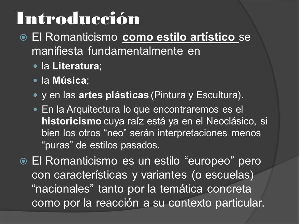 Introducción El Romanticismo como estilo artístico se manifiesta fundamentalmente en. la Literatura;