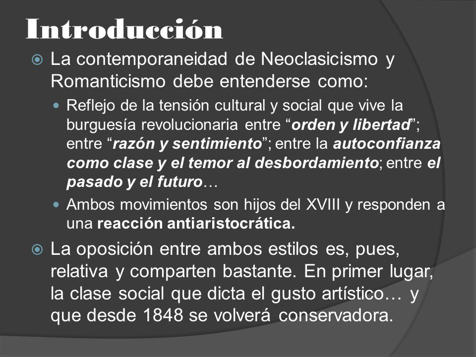 Introducción La contemporaneidad de Neoclasicismo y Romanticismo debe entenderse como: