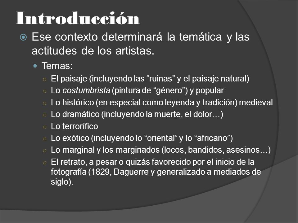 Introducción Ese contexto determinará la temática y las actitudes de los artistas. Temas: El paisaje (incluyendo las ruinas y el paisaje natural)