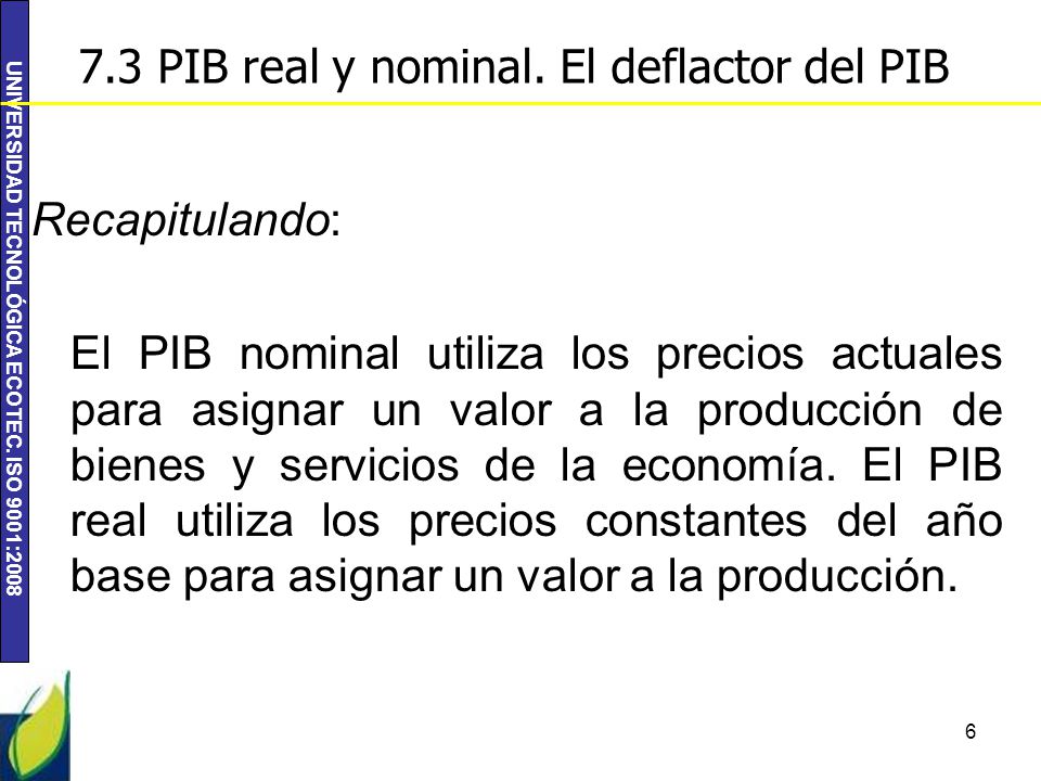 7.3 PIB real y nominal. El deflactor del PIB