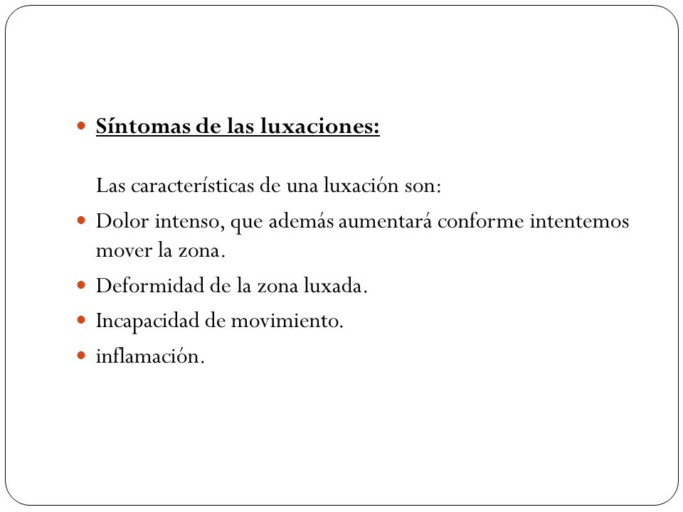 Síntomas de las luxaciones: Las características de una luxación son: