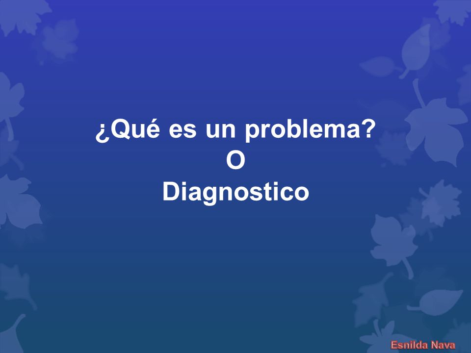 ¿Qué es un problema O Diagnostico