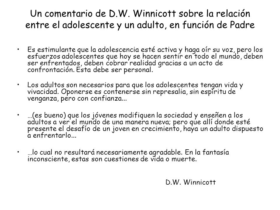 Un comentario de D.W. Winnicott sobre la relación entre el adolescente y un adulto, en función de Padre