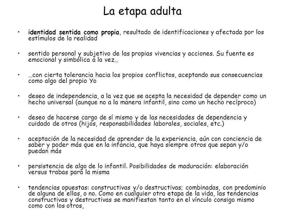 La etapa adulta identidad sentida como propia, resultado de identificaciones y afectada por los estímulos de la realidad.
