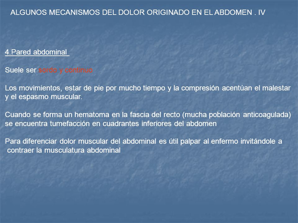 ALGUNOS MECANISMOS DEL DOLOR ORIGINADO EN EL ABDOMEN . IV