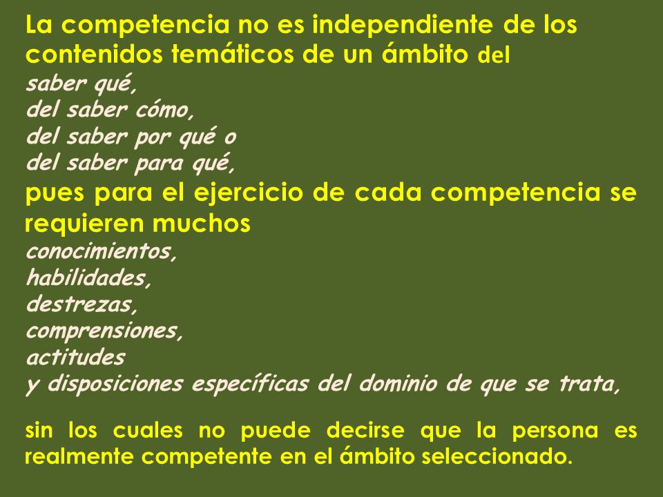 pues para el ejercicio de cada competencia se requieren muchos