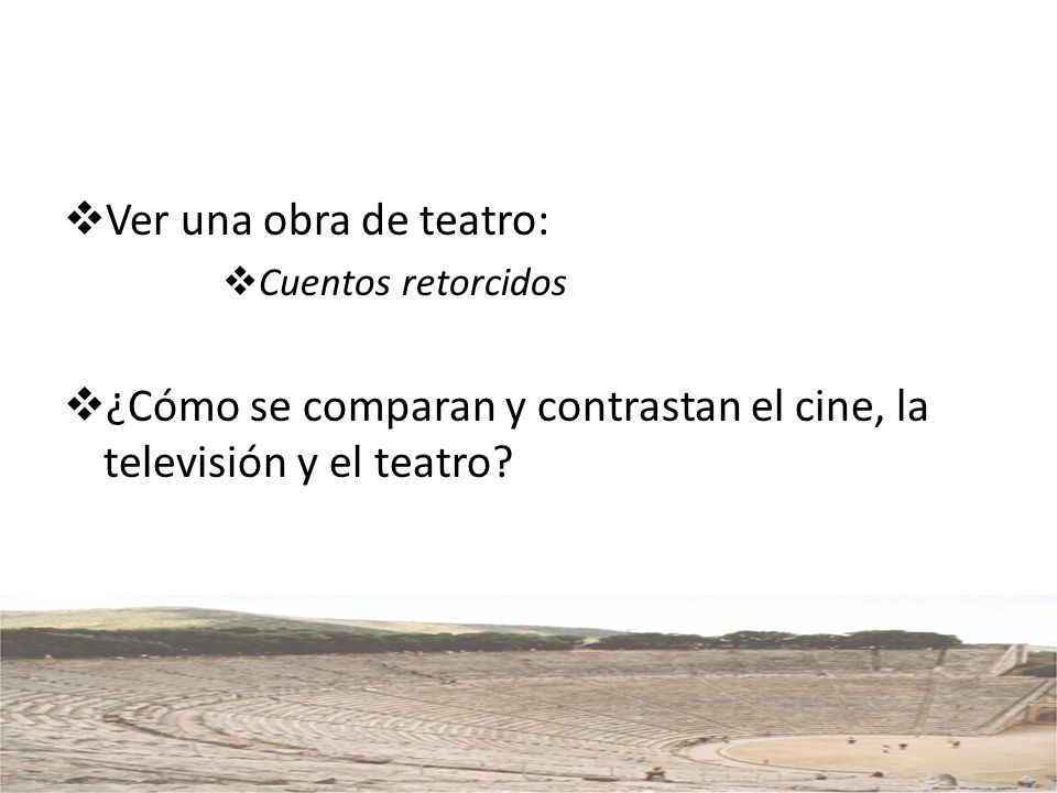 ¿Cómo se comparan y contrastan el cine, la televisión y el teatro