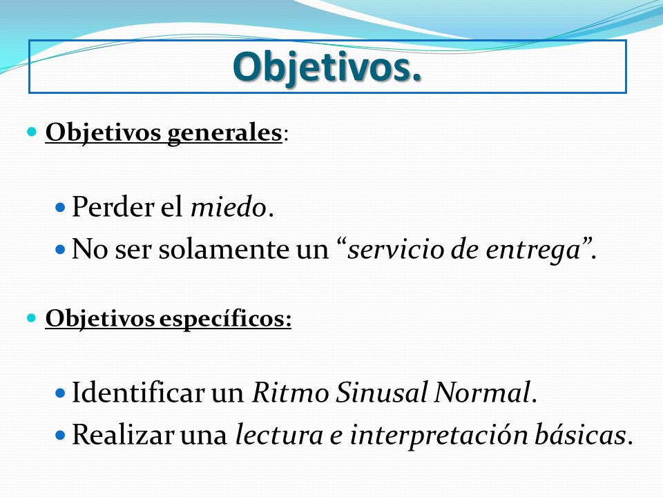 Objetivos. Perder el miedo. No ser solamente un servicio de entrega .