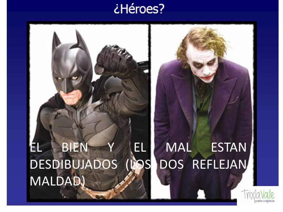 EL BIEN Y EL MAL ESTAN DESDIBUJADOS (LOS DOS REFLEJAN MALDAD)
