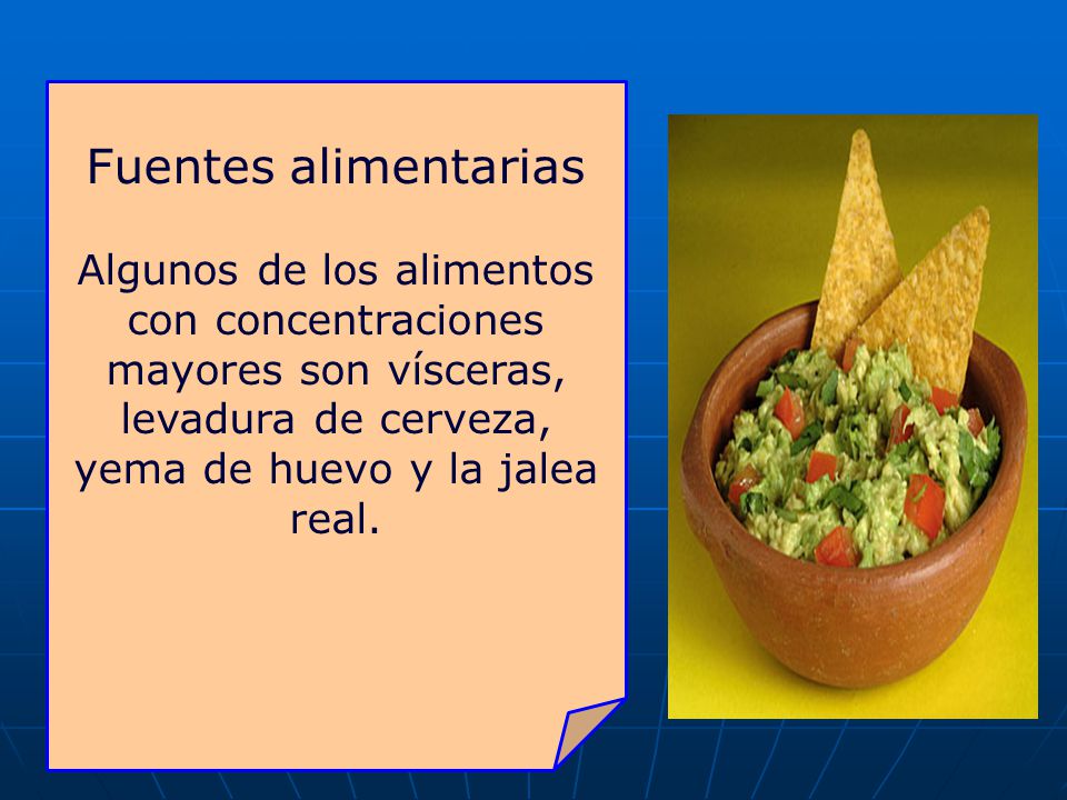 Fuentes alimentarias Algunos de los alimentos con concentraciones mayores son vísceras, levadura de cerveza, yema de huevo y la jalea real.