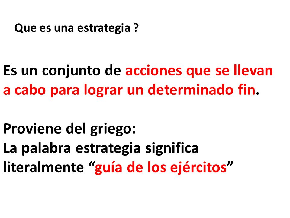 La palabra estrategia significa literalmente guía de los ejércitos
