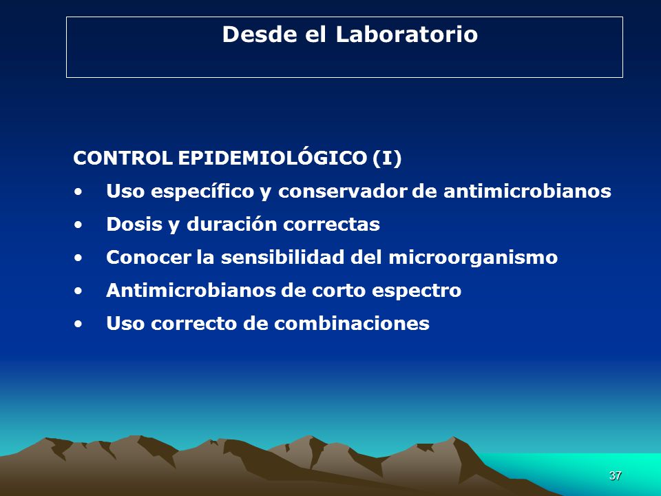Desde el Laboratorio CONTROL EPIDEMIOLÓGICO (I) Uso específico y conservador de antimicrobianos. Dosis y duración correctas.